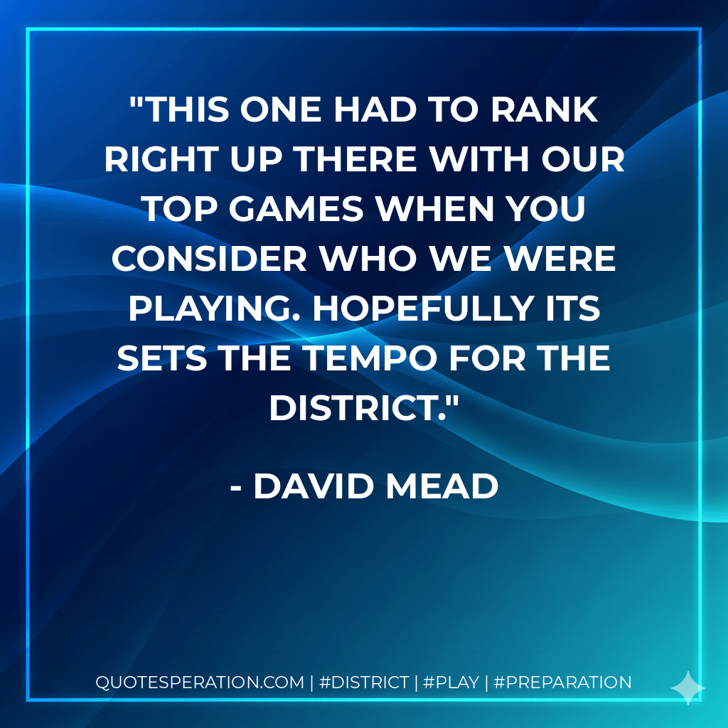 This one had to rank right up there with our top games when you consider who we were playing. Hopefully its sets the tempo for the district. - David Mead