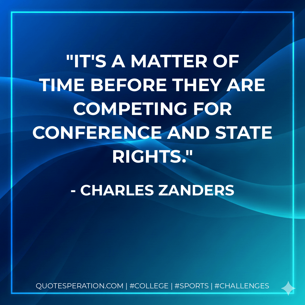 It's a matter of time before they are competing for conference and state rights.