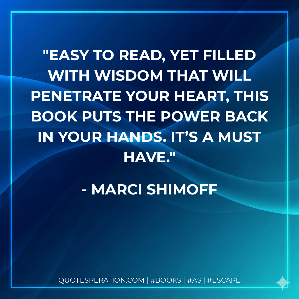 Easy to read, yet filled with wisdom that will penetrate your heart, this book puts the power back in your hands. It’s a must have. - Marci Shimoff