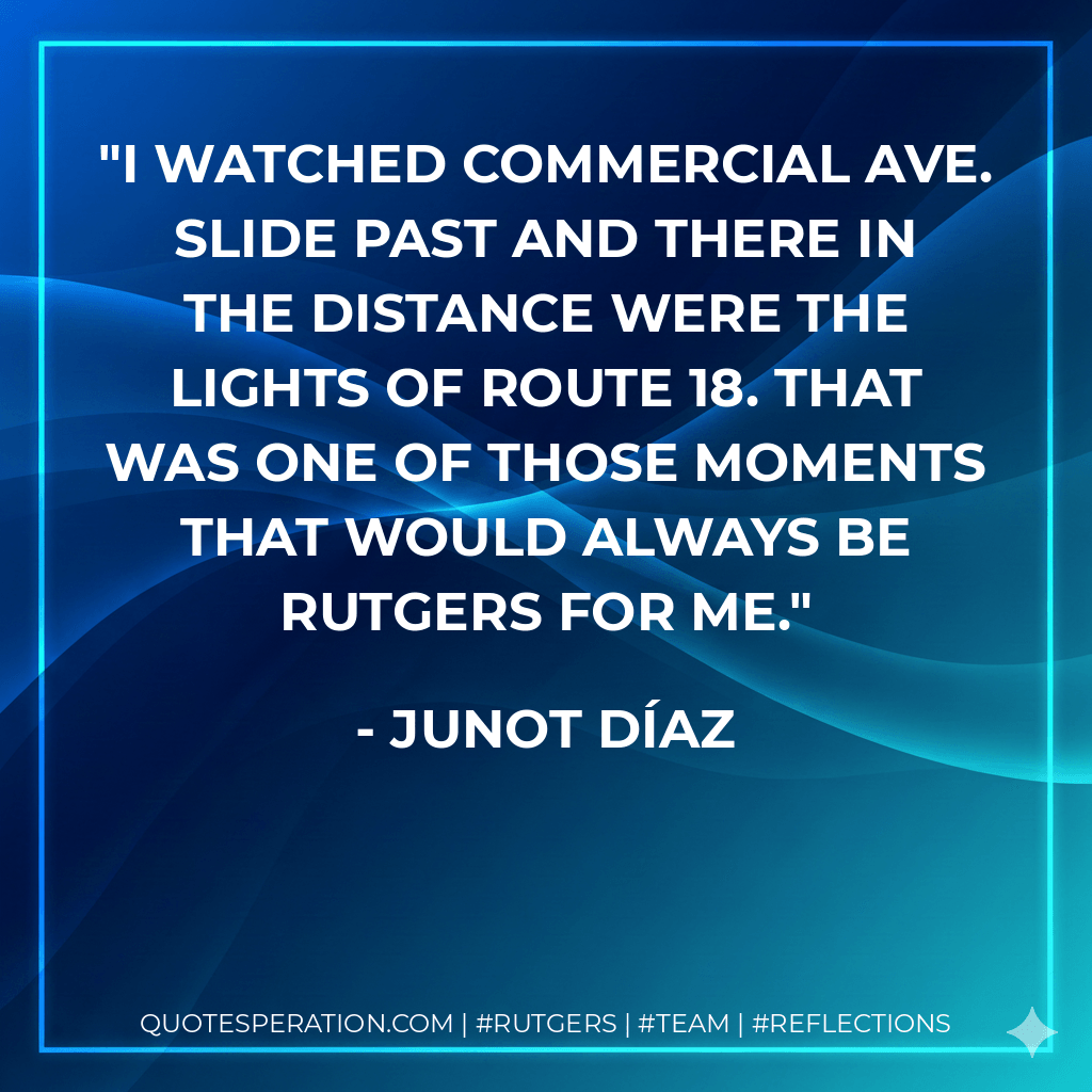 I watched commercial ave. slide past and there in the distance were the lights of route 18. that was one of those moments that would always be Rutgers for me.