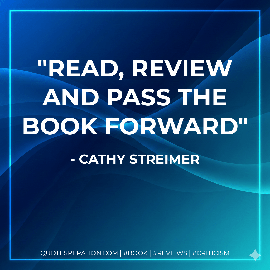 Read, review and pass the book forward - Cathy streimer