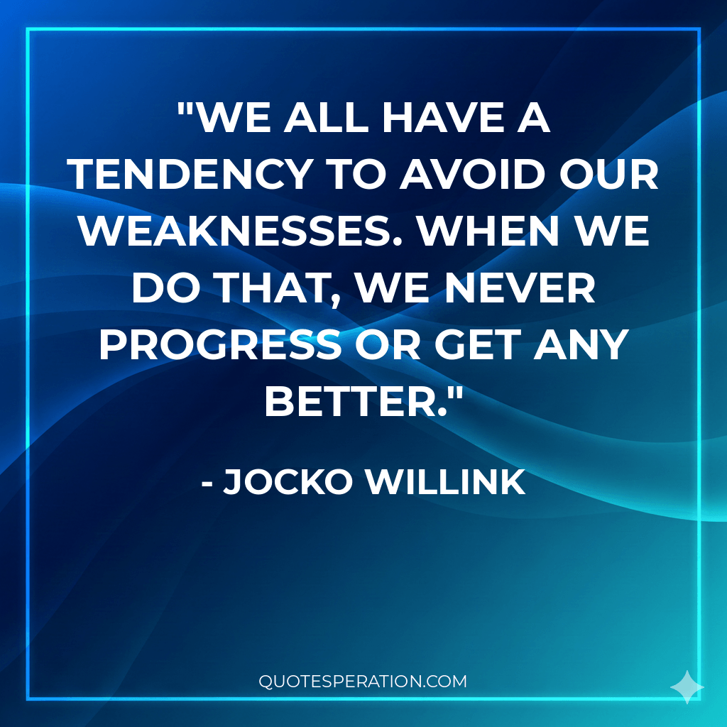 We all have a tendency to avoid our weaknesses. When we do that, we never progress or get any better.