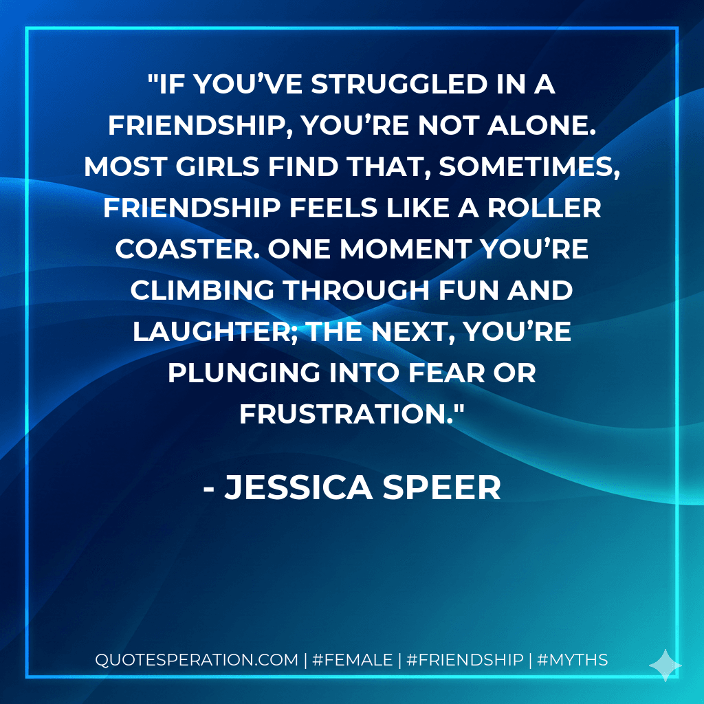 If you’ve struggled in a friendship, you’re not alone. Most girls find that, sometimes, friendship feels like a roller coaster. One moment you’re climbing through fun and laughter; the next, you’re plunging into fear or frustration.