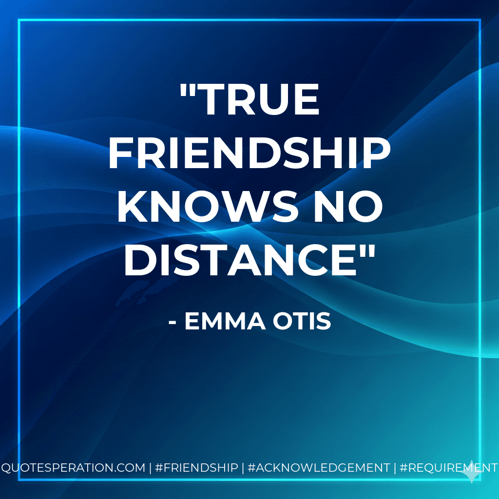 true friendship knows no distance