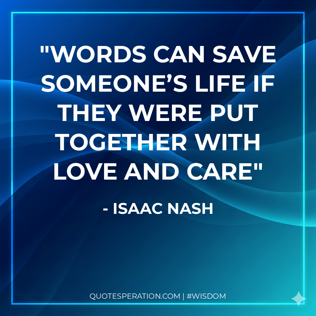 Words can save someone’s life if they were put together with love and care
