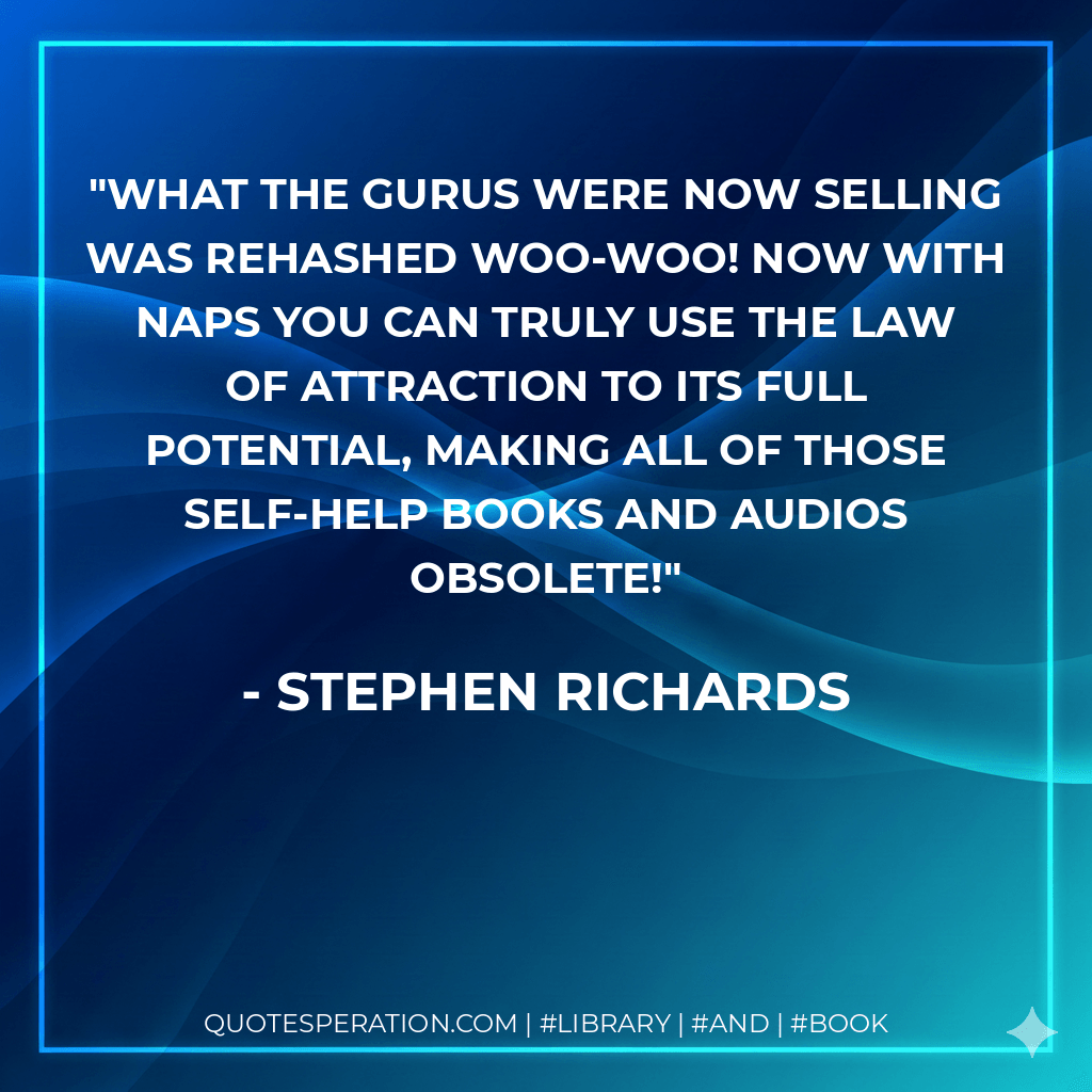 What the gurus were now selling was rehashed woo-woo! Now with NAPS you can truly use the Law of Attraction to its full potential, making all of those self-help books and audios obsolete!